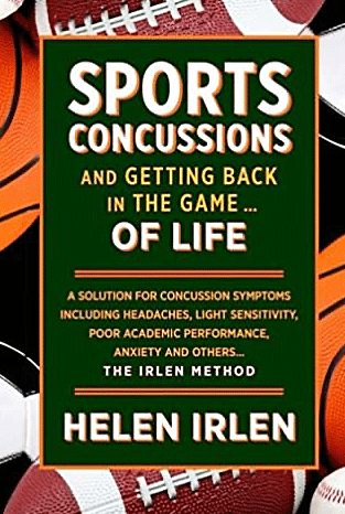 Sports Concussions and Getting Back in the Game... of Life: A solution for concussion symptoms including headaches, light sensitivity, poor academic performance, anxiety and others book cover
